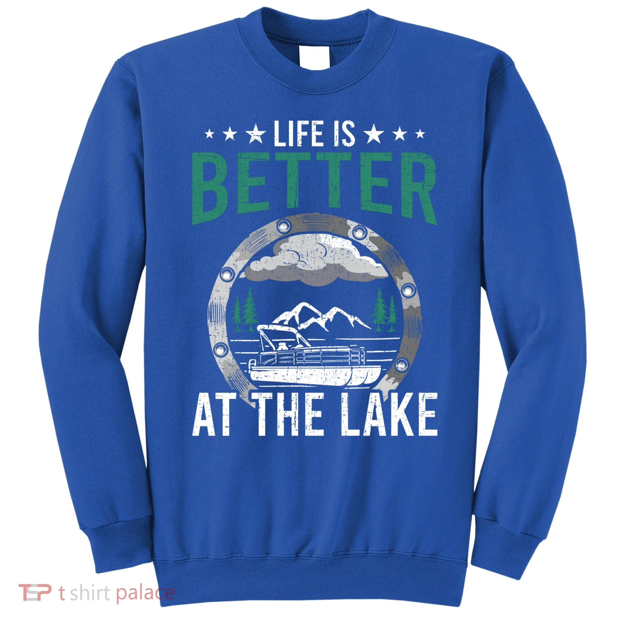 Life Is Better At The Lake Pontoon Boat Pontooning Gift Sweatshirt