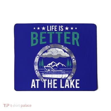 Life Is Better At The Lake Pontoon Boat Pontooning Gift Mousepad