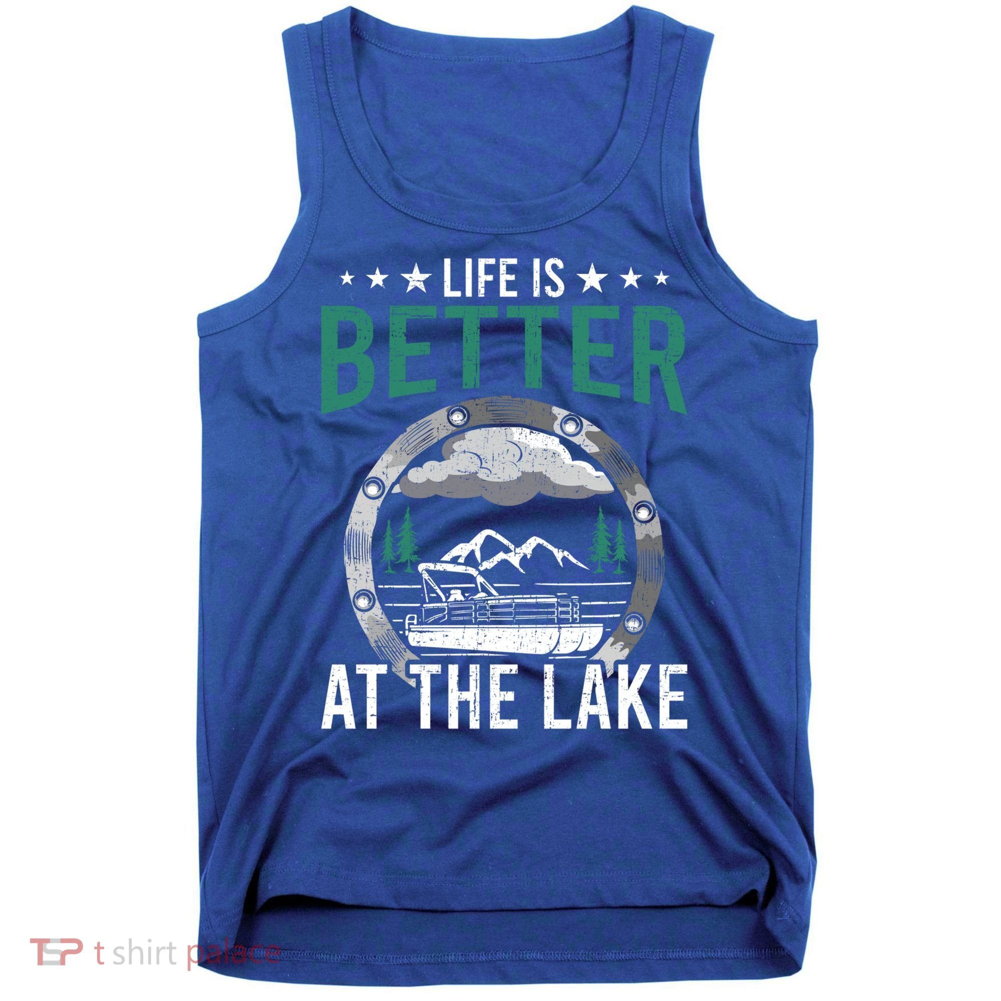 Life Is Better At The Lake Pontoon Boat Pontooning Gift Tank Top