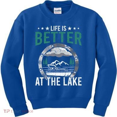 Life Is Better At The Lake Pontoon Boat Pontooning Gift Kids Sweatshirt