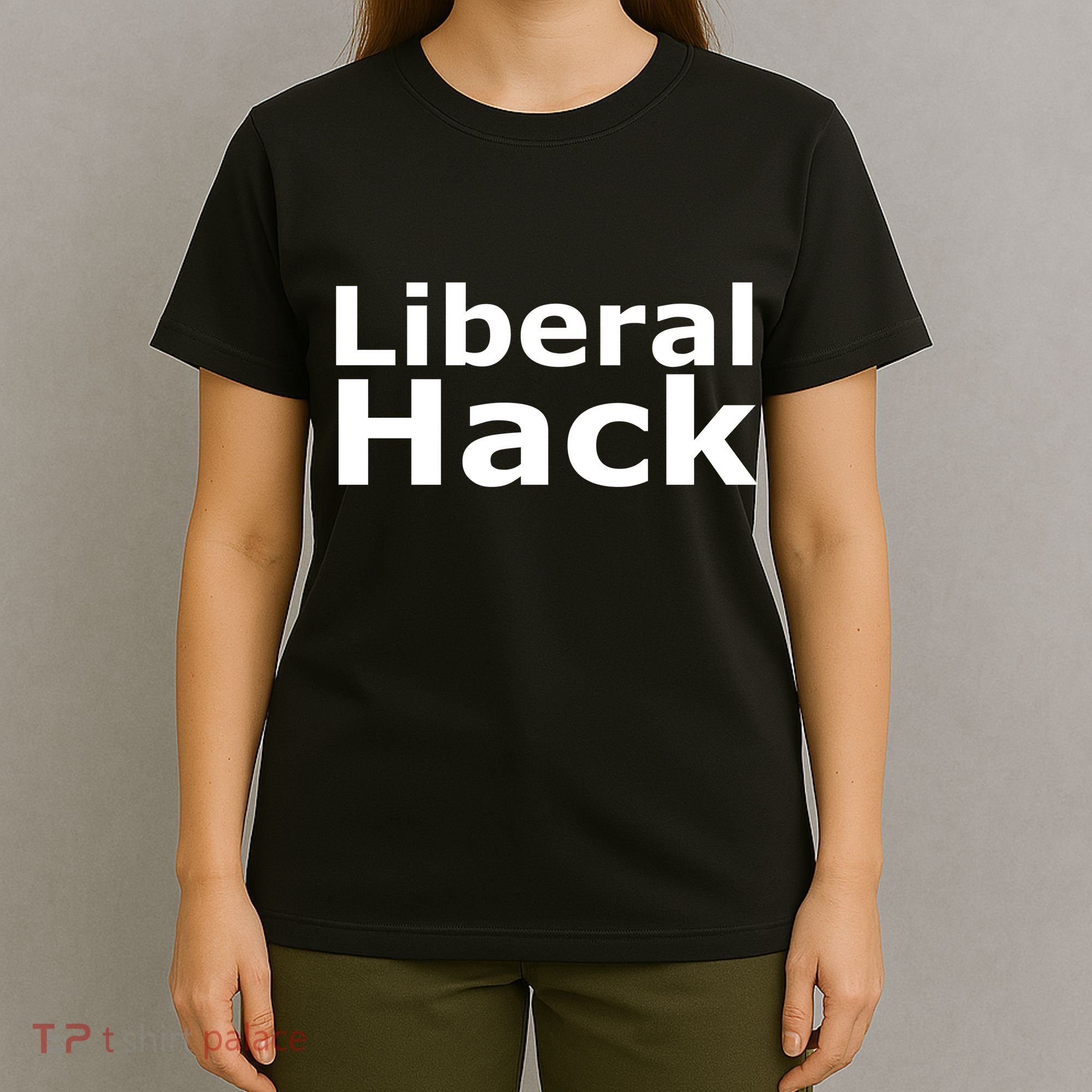 Liberal Hack T-Shirt
