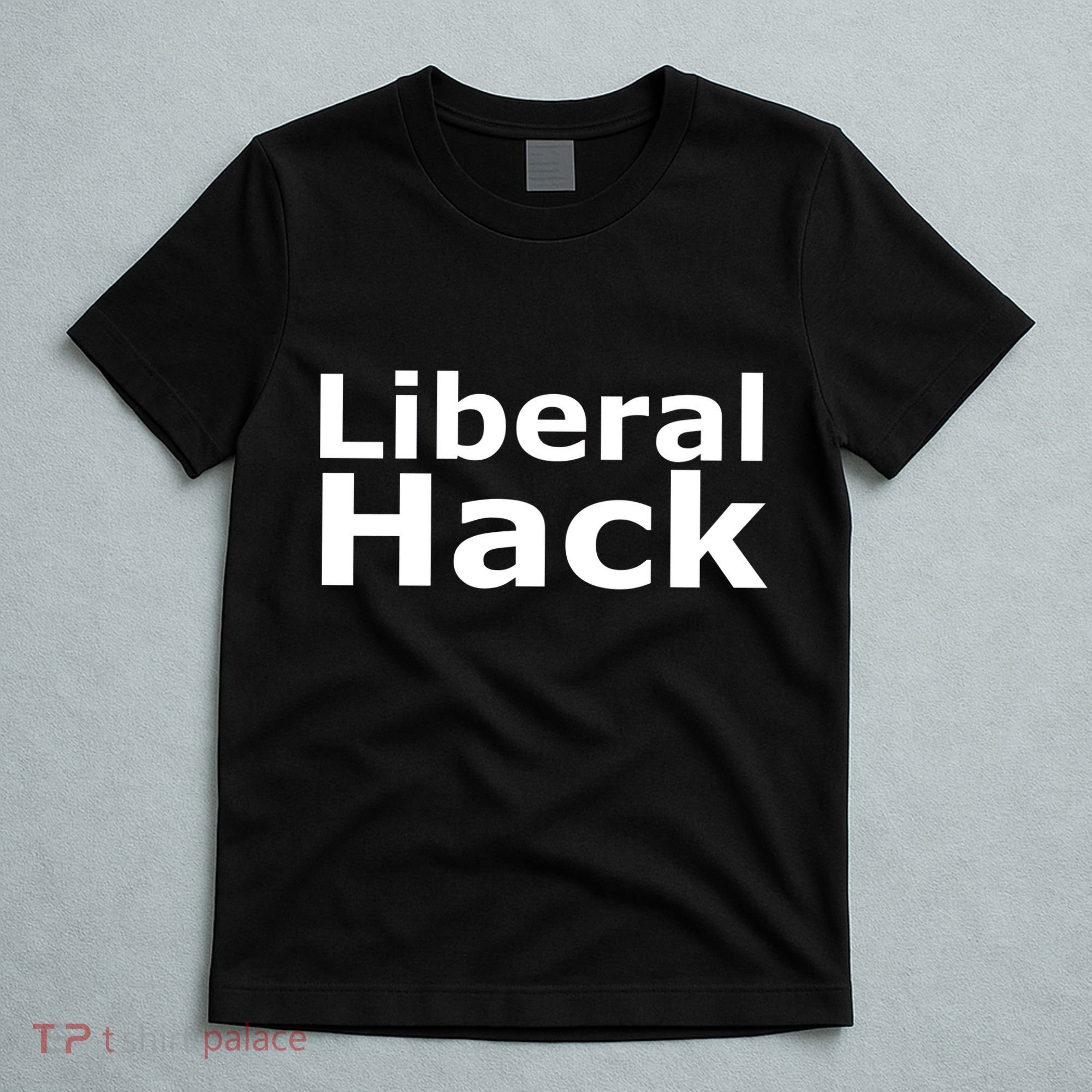 Liberal Hack T-Shirt