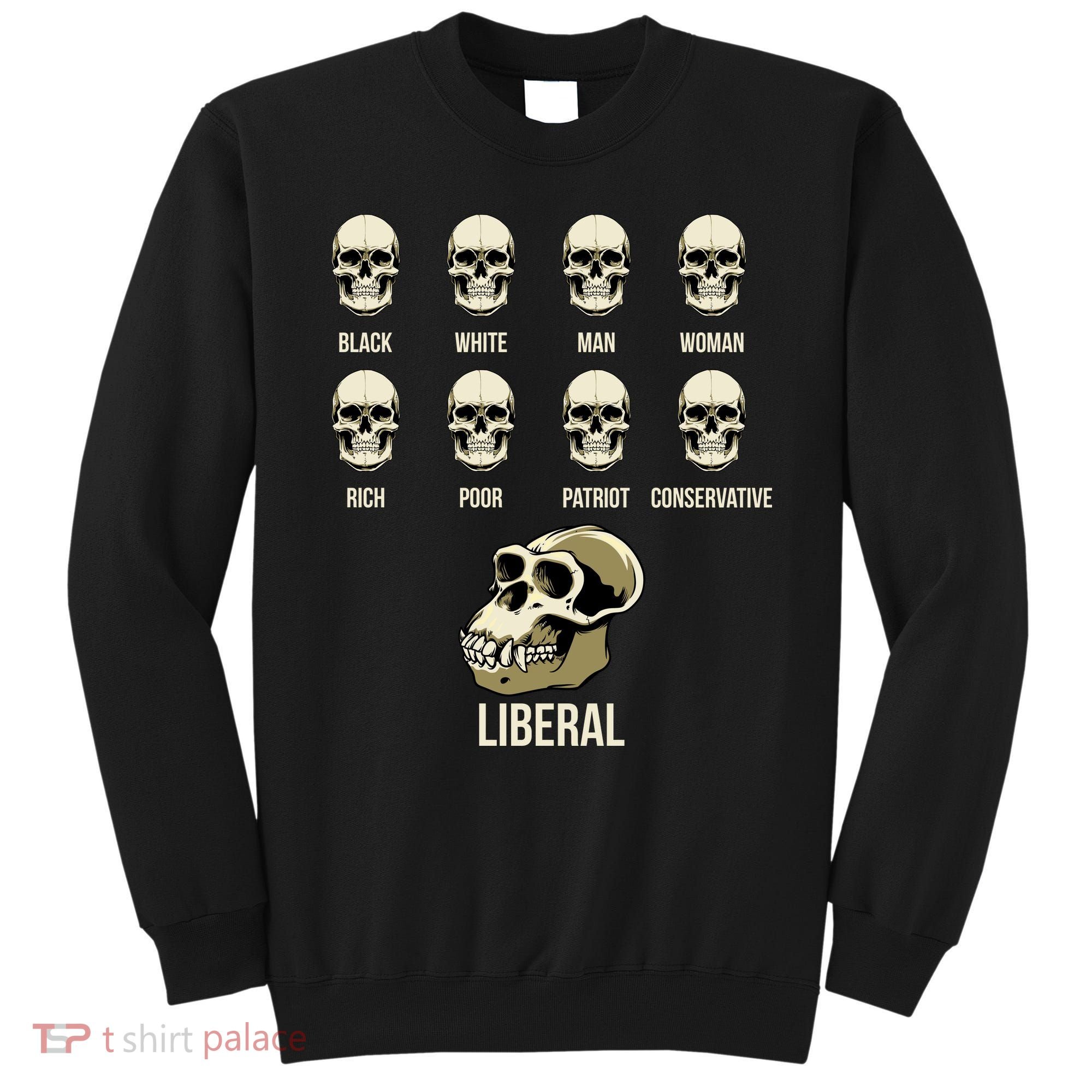 Liberal Monkey Black White Man Woman Rich Poor Patriot Conservative Sweatshirt