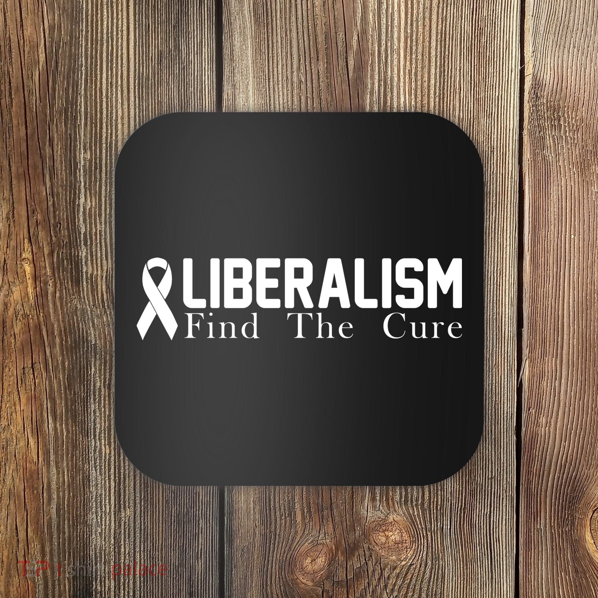 Liberalism Find The Cure Coaster