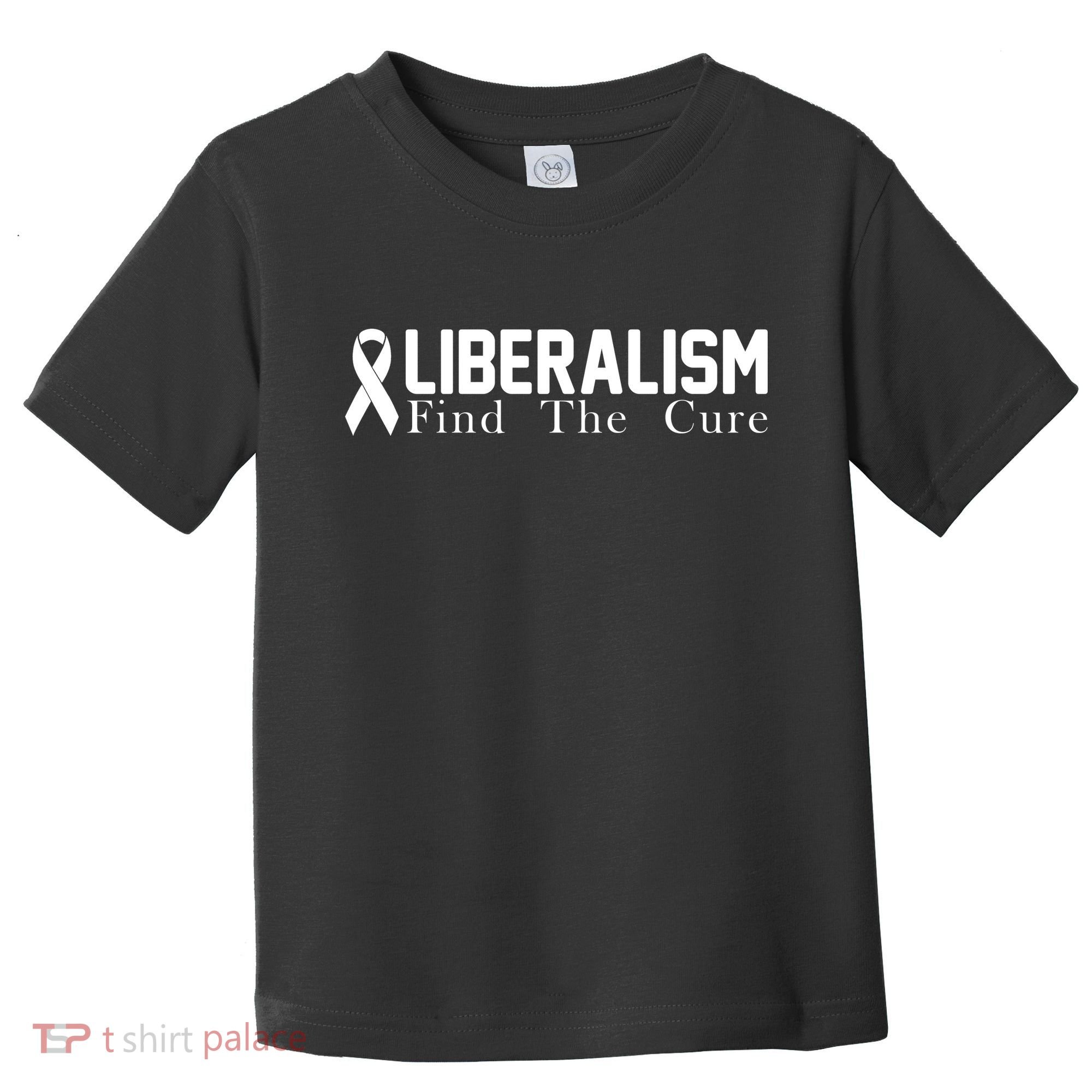 Liberalism Find The Cure Toddler T-Shirt