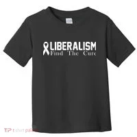 Liberalism Find The Cure Toddler T-Shirt thumb 0