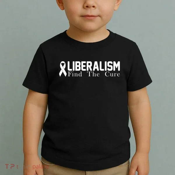 Liberalism Find The Cure Toddler T-Shirt
