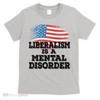 Liberalism Is A Mental Disorder T-Shirt thumb 0