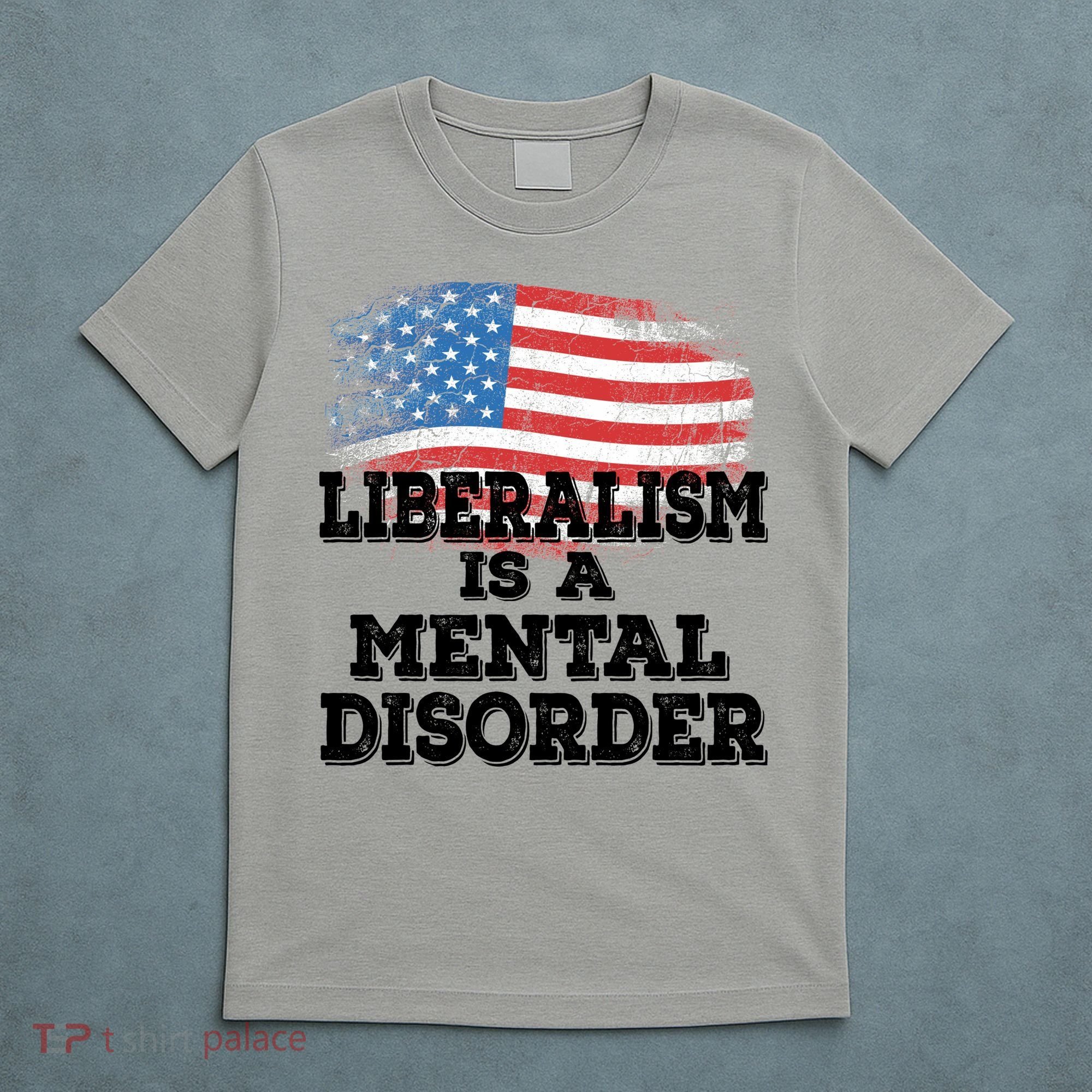 Liberalism Is A Mental Disorder T-Shirt