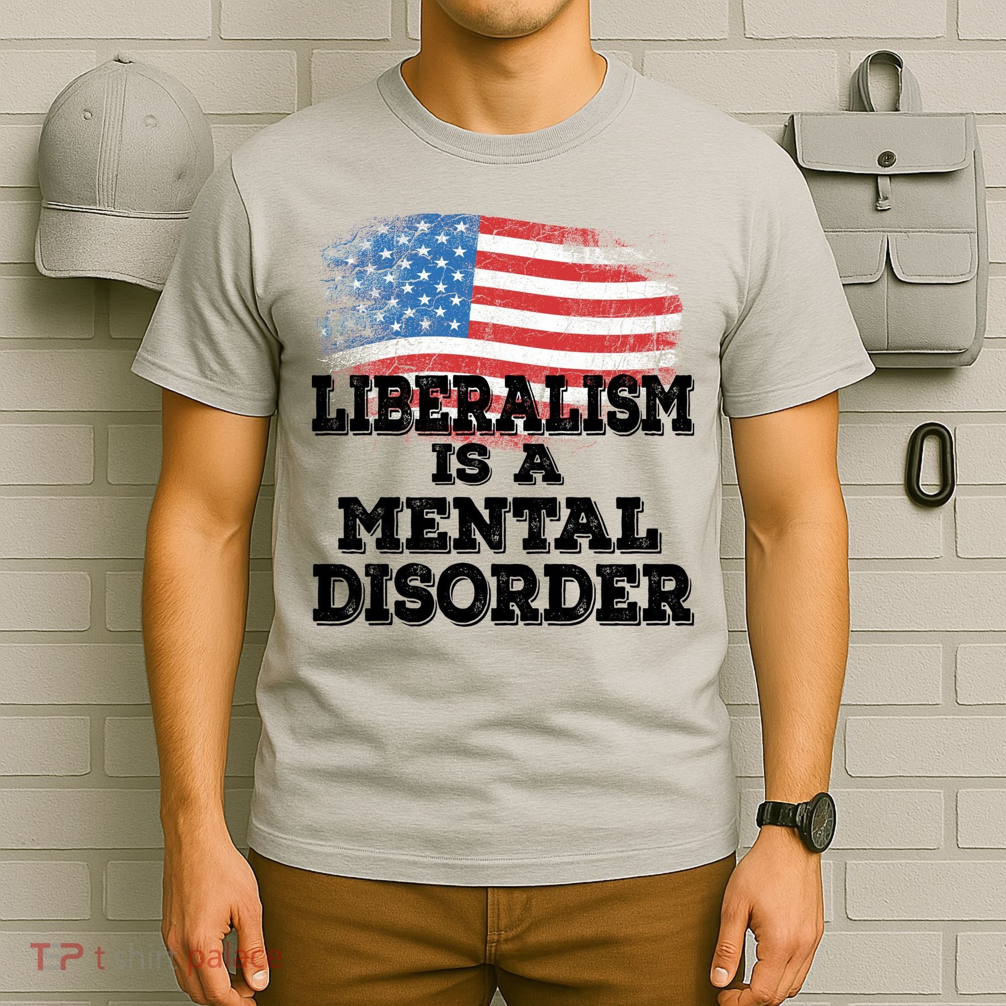 Liberalism Is A Mental Disorder T-Shirt