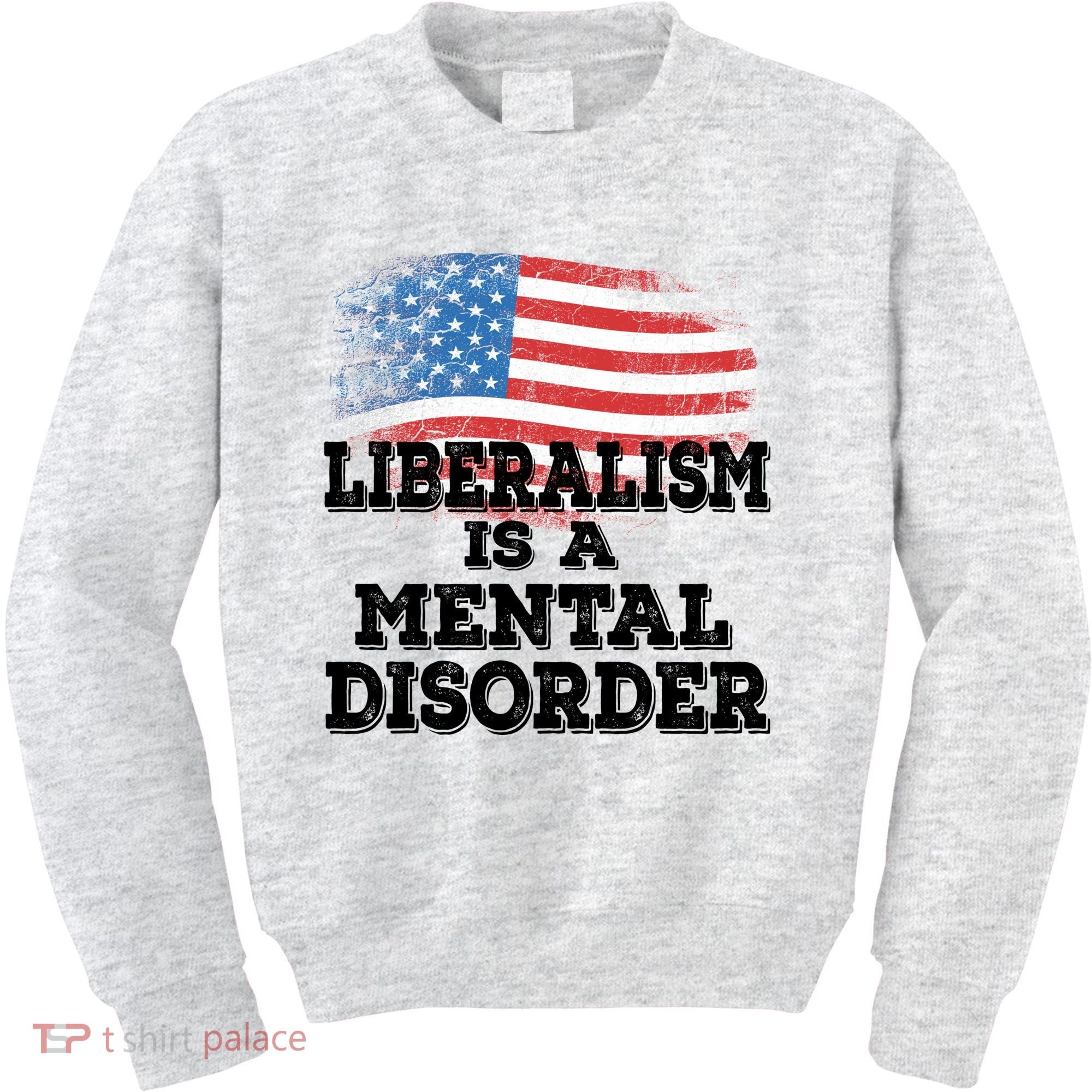 Liberalism Is A Mental Disorder Kids Sweatshirt