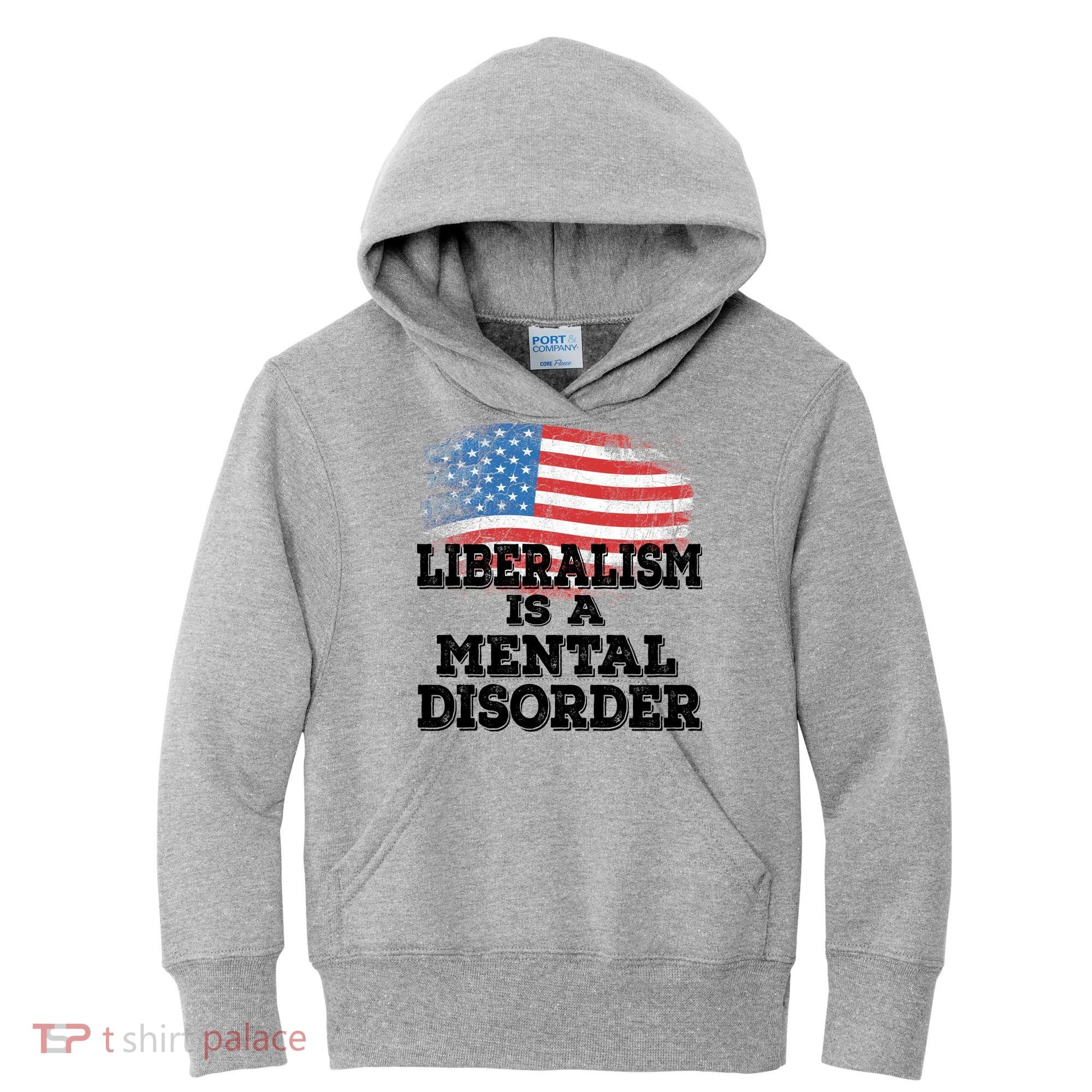 Liberalism Is A Mental Disorder Kids Hoodie