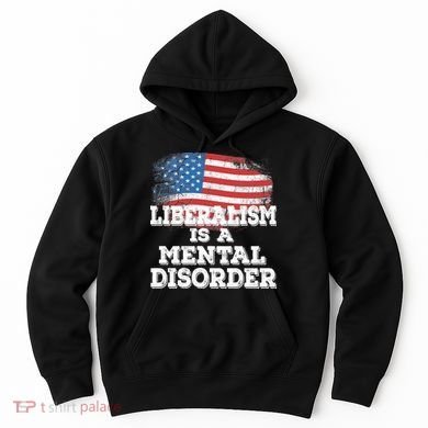 Liberalism Is A Mental Disorder Hoodie