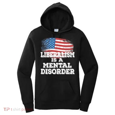Liberalism Is A Mental Disorder Women's Hoodie