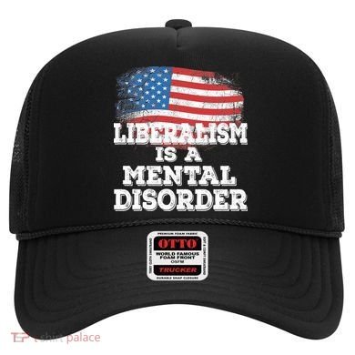 Liberalism Is A Mental Disorder Hat