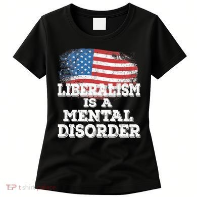 Liberalism Is A Mental Disorder Women's T-Shirt