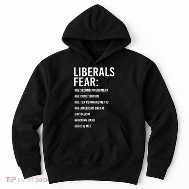 Liberals Fear Conservative Republican Hoodie