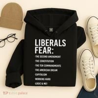 Liberals Fear Conservative Republican Hoodie thumb 4