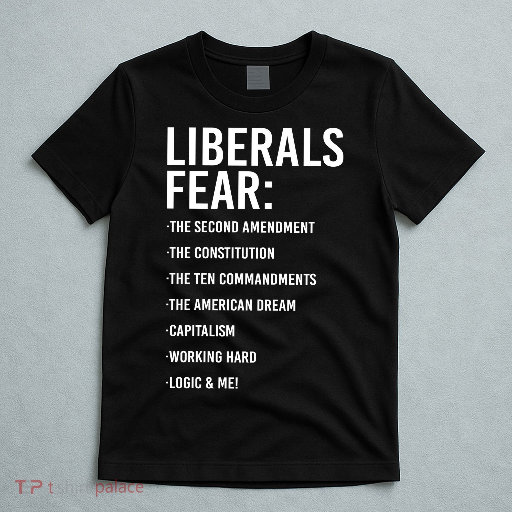 Liberals Fear Conservative Republican T-Shirt