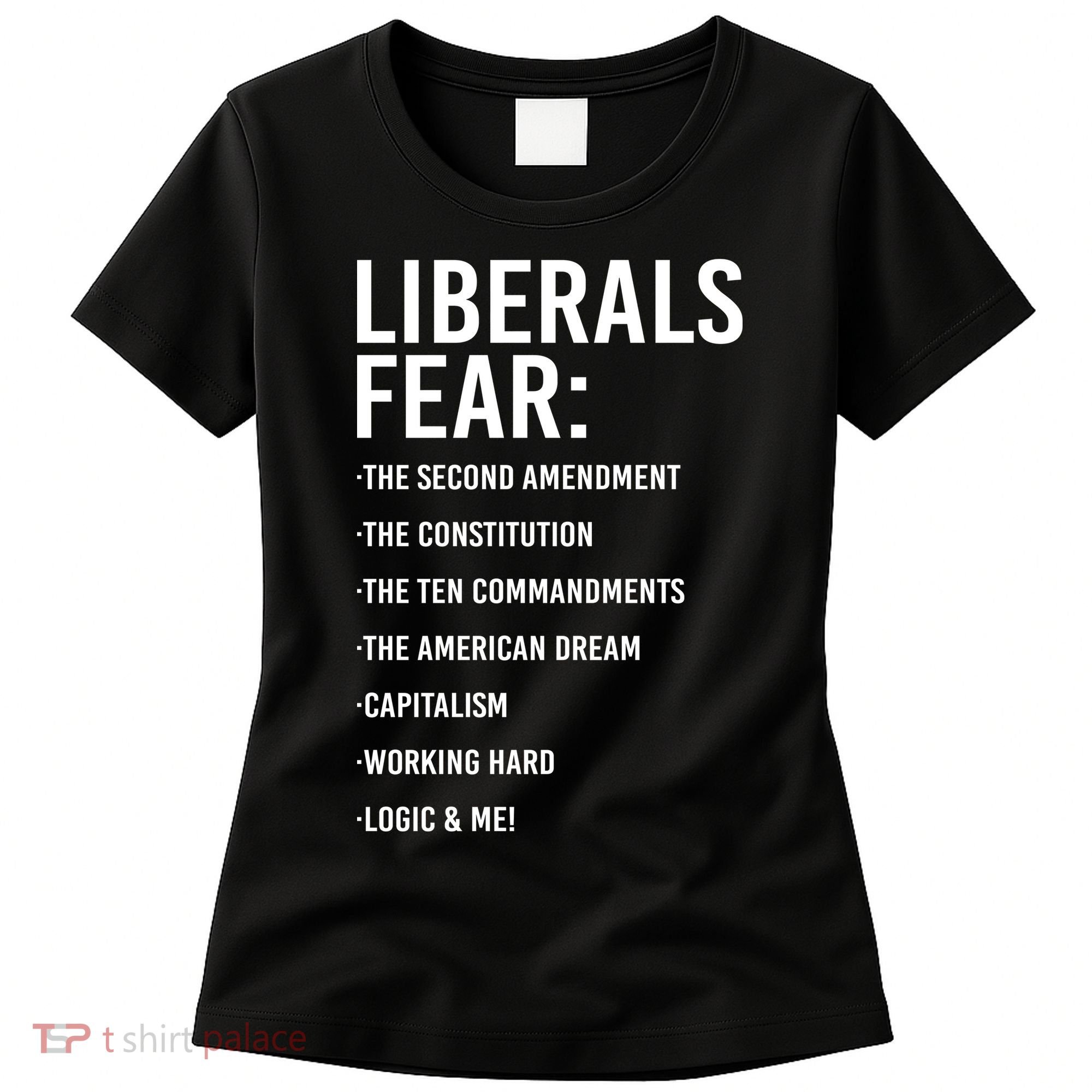 Liberals Fear Conservative Republican Women's T-Shirt