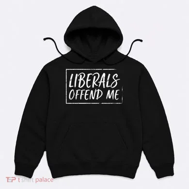 Liberals Offend Me Hoodie