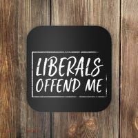 Liberals Offend Me Coaster thumb 0