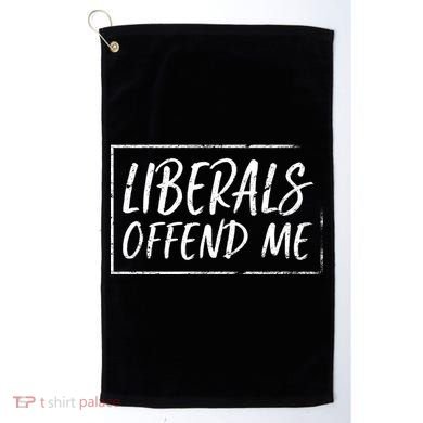 Liberals Offend Me Golf Towel