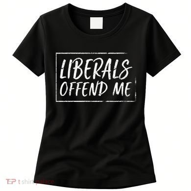 Liberals Offend Me Women's T-Shirt
