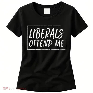 Liberals Offend Me Women's T-Shirt