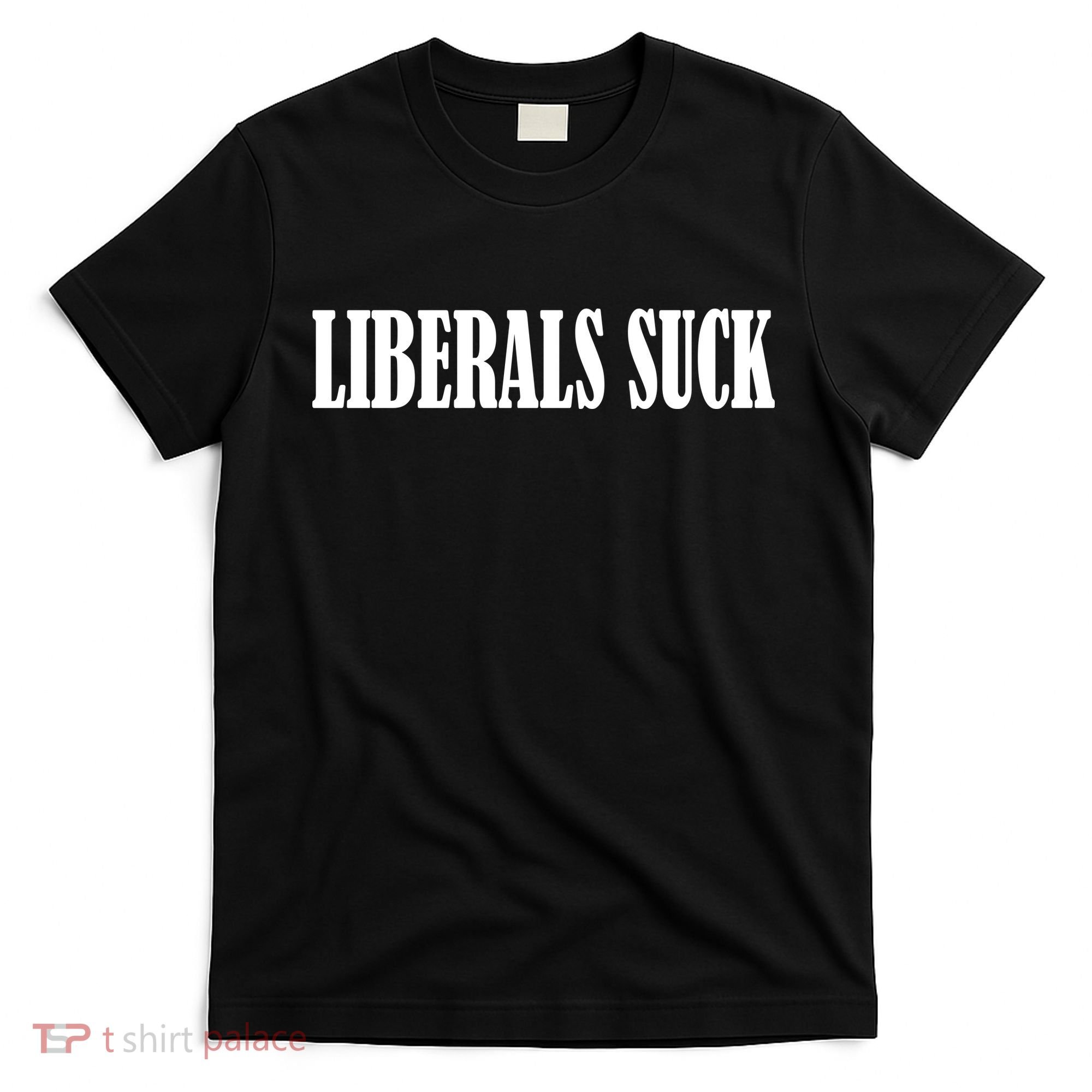 Liberals Suck T-Shirt