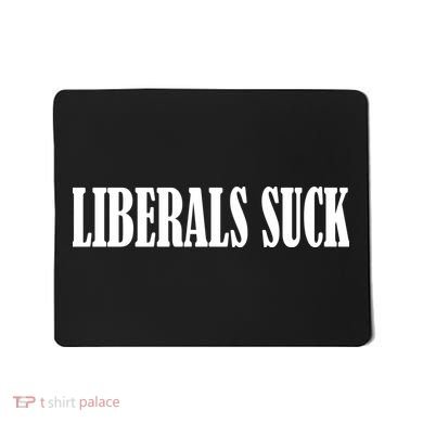 Liberals Suck Mousepad
