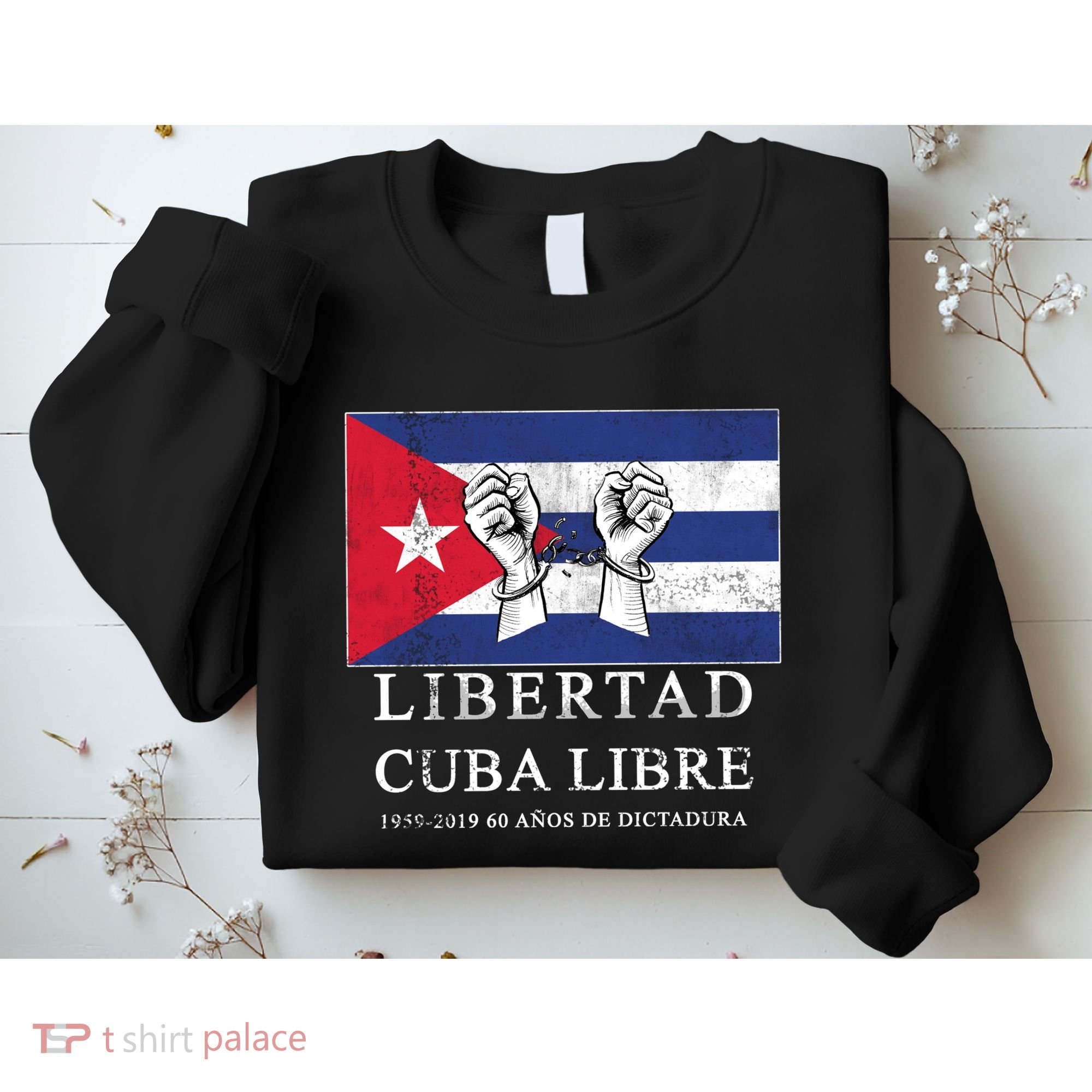 Libertad Cuba Libre Bandera Cubana Liberated De Cuba Sweatshirt