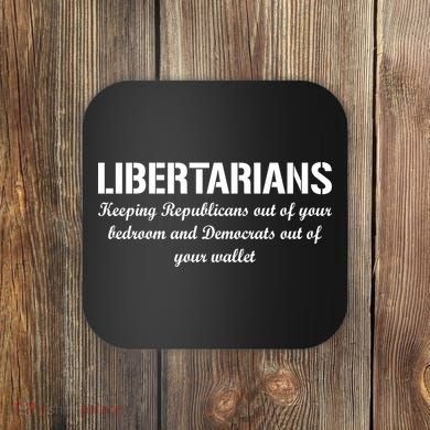 Libertarians Keeping Republicans Out Coaster