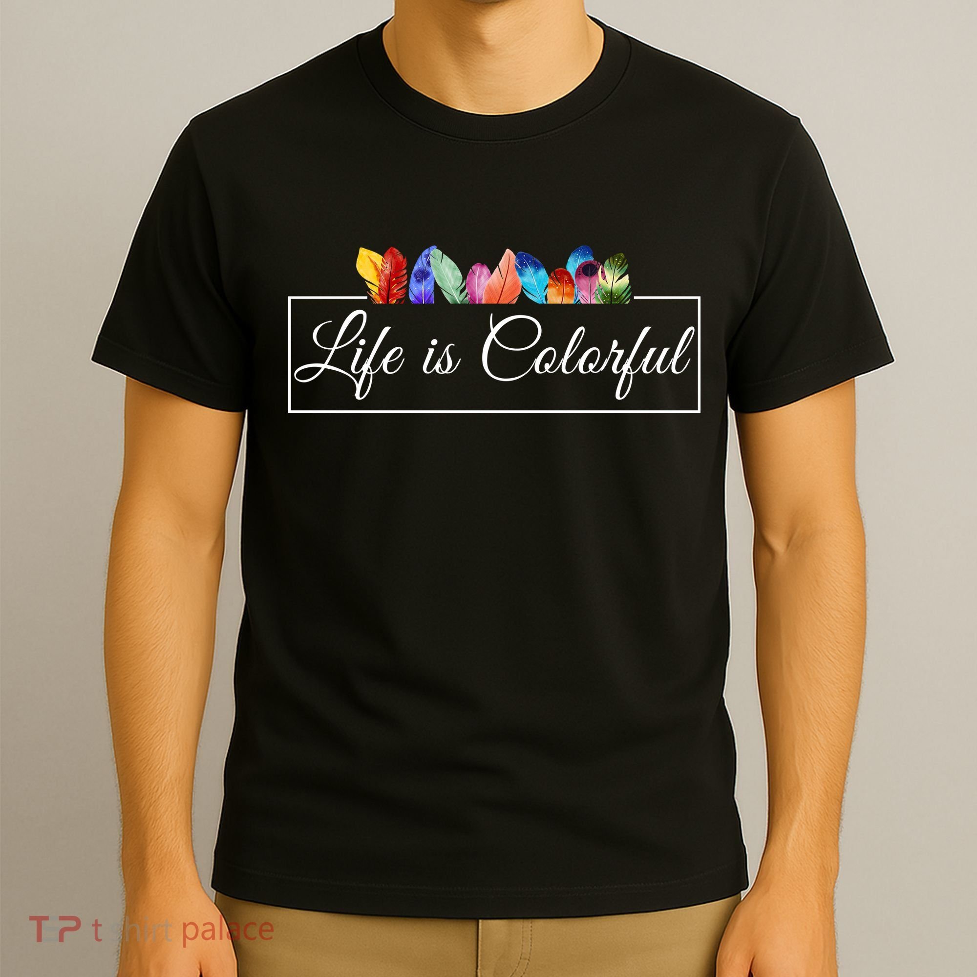 Life Is Colorful Positive Quote T-Shirt
