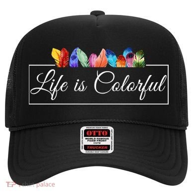 Life Is Colorful Positive Quote Hat