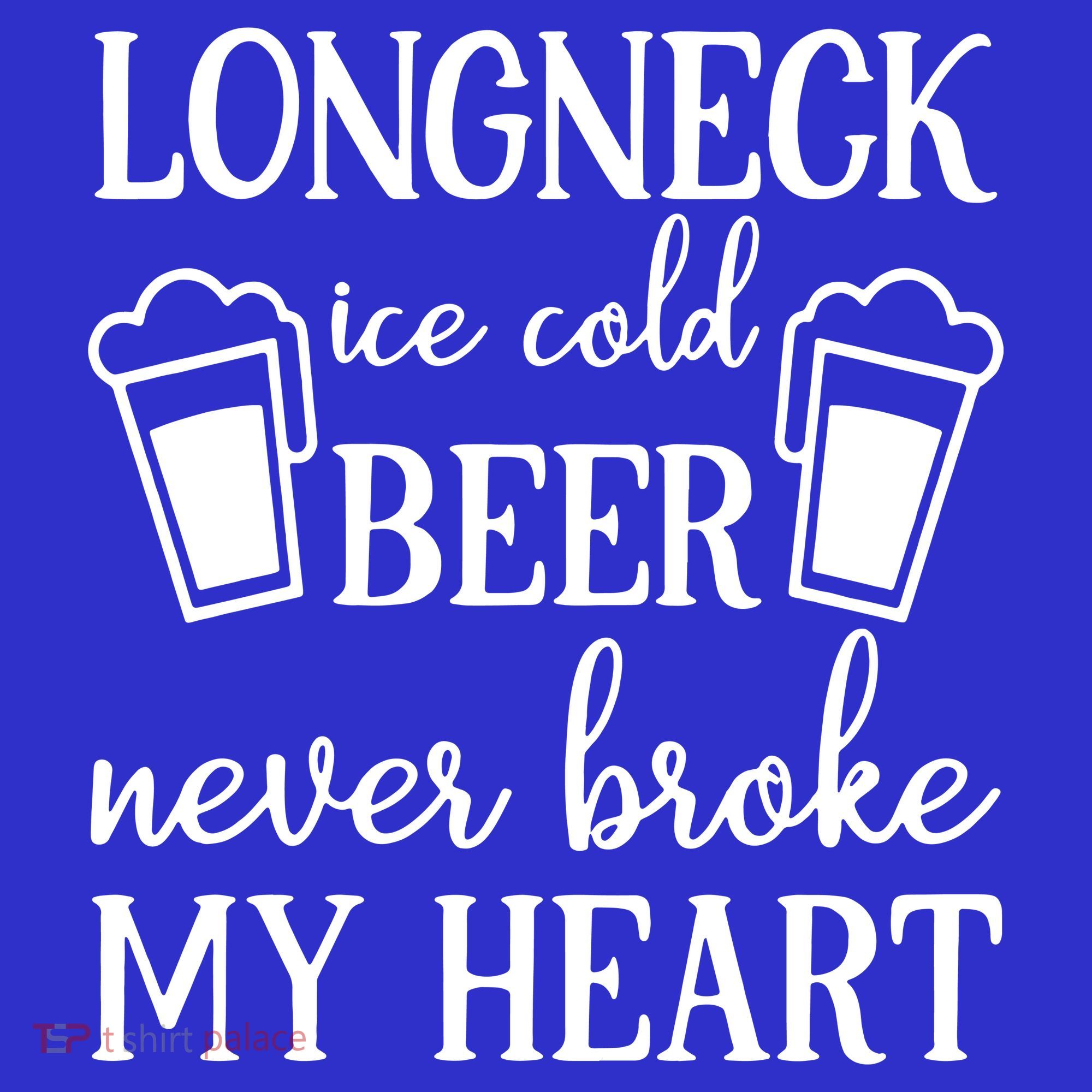 Longneck Ice Cold Beer Never Broke My Heart Long Sleeve Shirt
