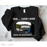 License And Registration Pulled Over Sweatshirt thumb 2
