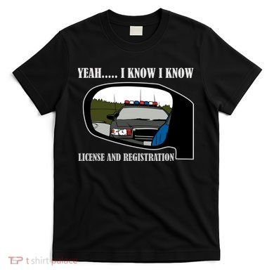 License And Registration Pulled Over T-Shirt