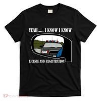 License And Registration Pulled Over T-Shirt thumb 0