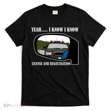 License And Registration Pulled Over T-Shirt