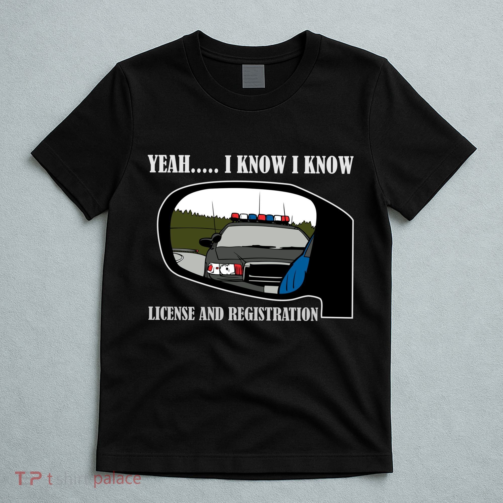 License And Registration Pulled Over T-Shirt