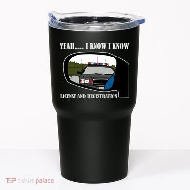 License And Registration Pulled Over Tumbler