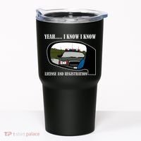 License And Registration Pulled Over Tumbler thumb 0