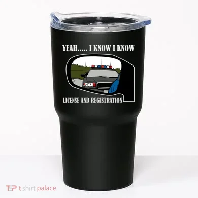 License And Registration Pulled Over Tumbler