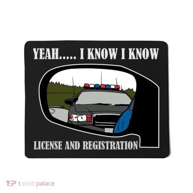 License And Registration Pulled Over Mousepad