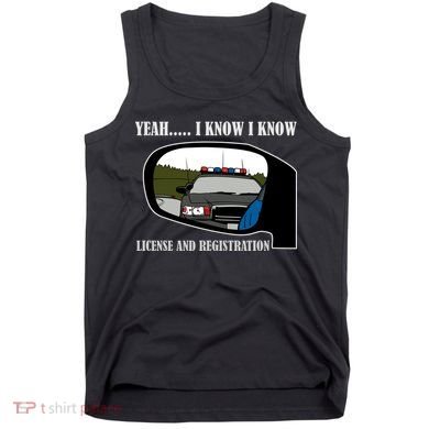 License And Registration Pulled Over Tank Top