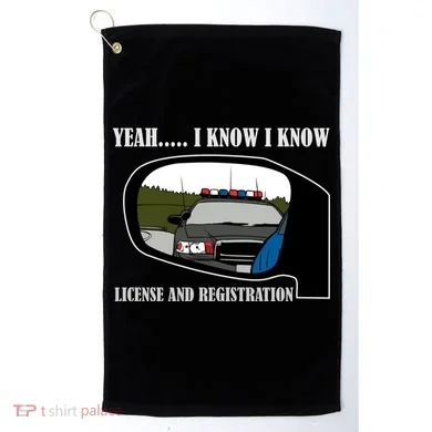License And Registration Pulled Over Golf Towel
