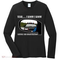 License And Registration Pulled Over Women's Long Sleeve Shirt thumb 0