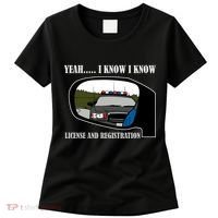 License And Registration Pulled Over Women's T-Shirt thumb 0