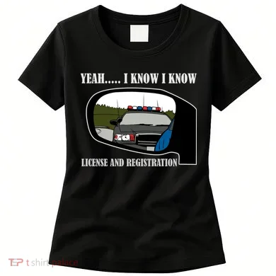 License And Registration Pulled Over Women's T-Shirt